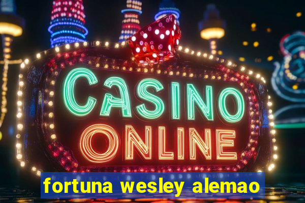 fortuna wesley alemao