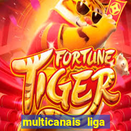 multicanais liga dos campees