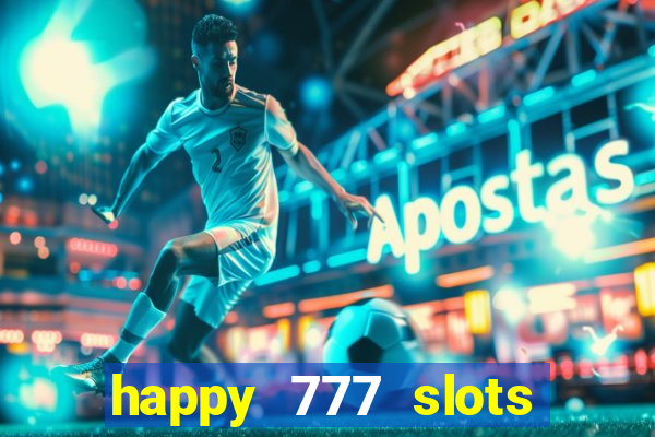 happy 777 slots paga mesmo