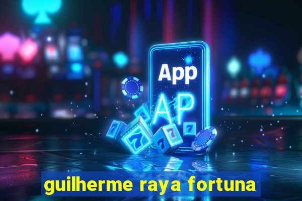 guilherme raya fortuna
