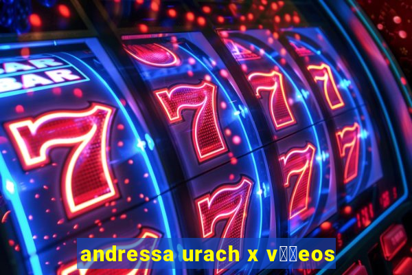 andressa urach x v閾哾eos