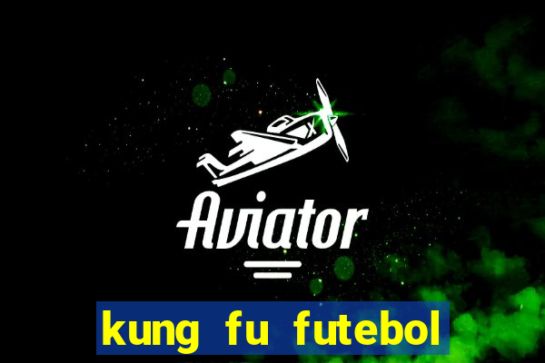 kung fu futebol clube download dublado