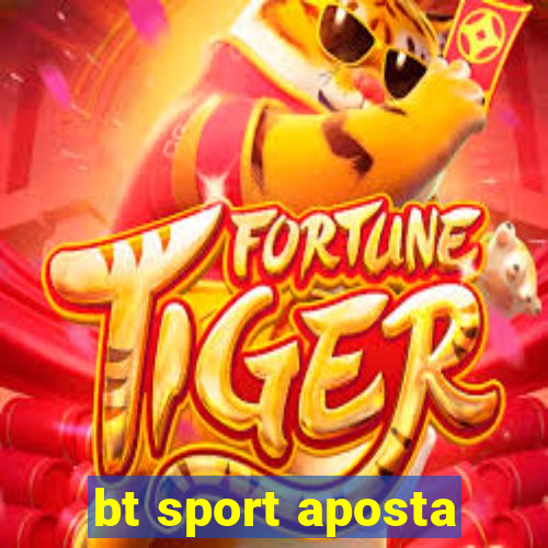 bt sport aposta