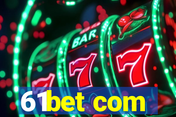 61bet com