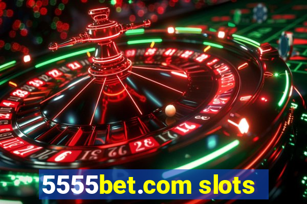 5555bet.com slots