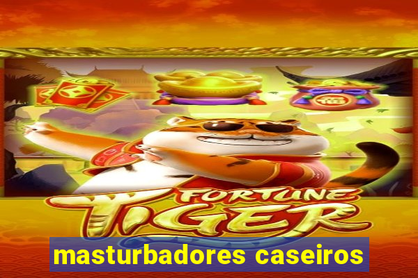 masturbadores caseiros