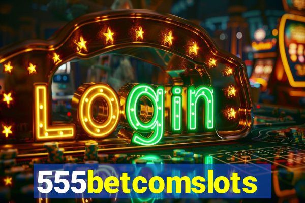 555betcomslots