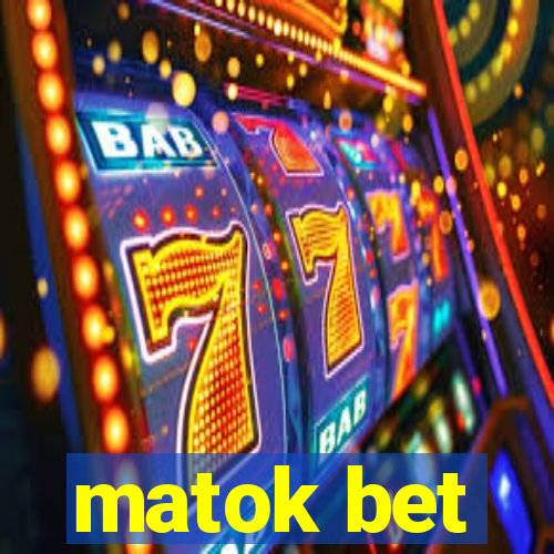 matok bet