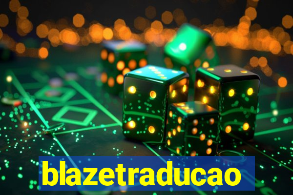 blazetraducao