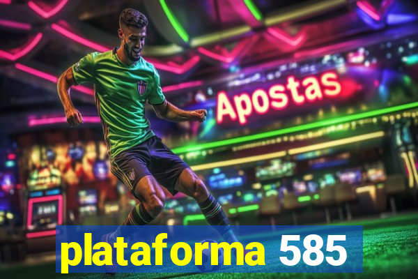 plataforma 585