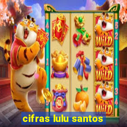 cifras lulu santos
