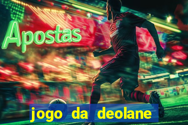 jogo da deolane que ganha dinheiro