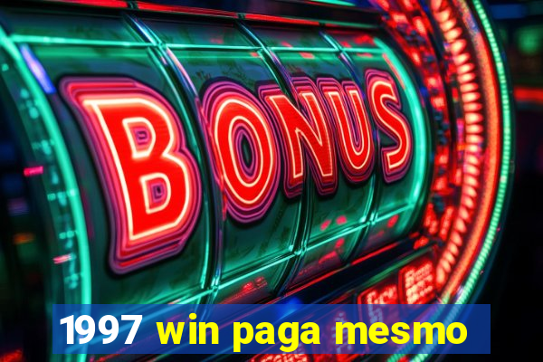 1997 win paga mesmo
