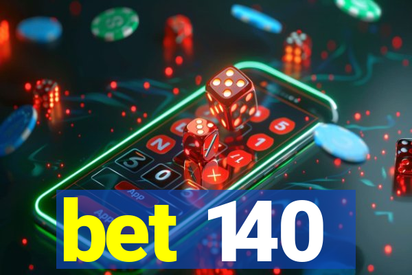 bet 140