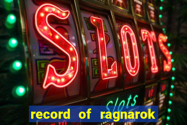 record of ragnarok 3 temporada onde assistir