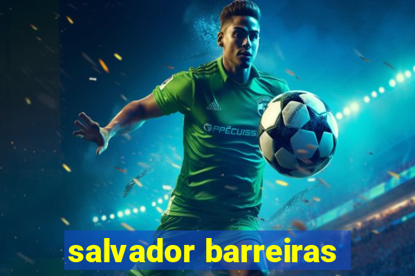 salvador barreiras