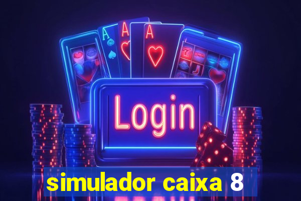 simulador caixa 8