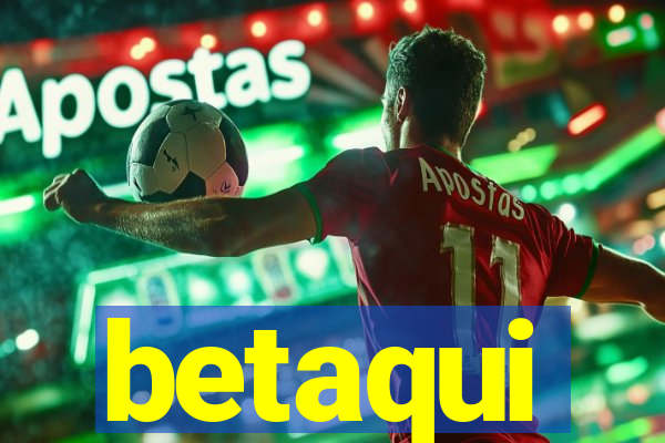 betaqui