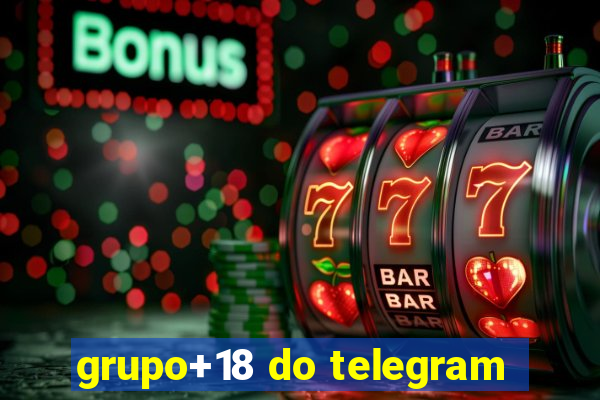 grupo+18 do telegram