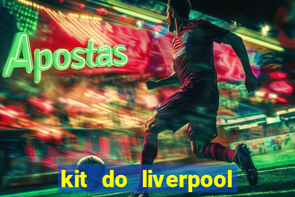 kit do liverpool dls 19