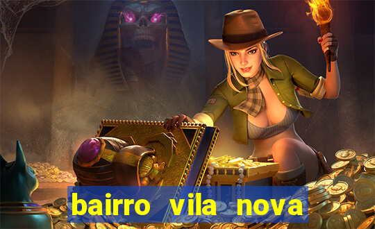 bairro vila nova porto alegre e perigoso