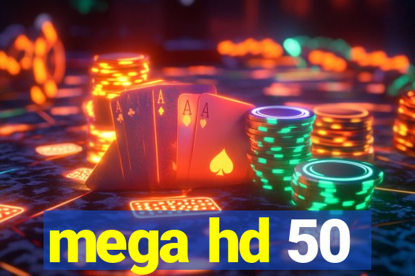 mega hd 50