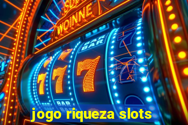 jogo riqueza slots