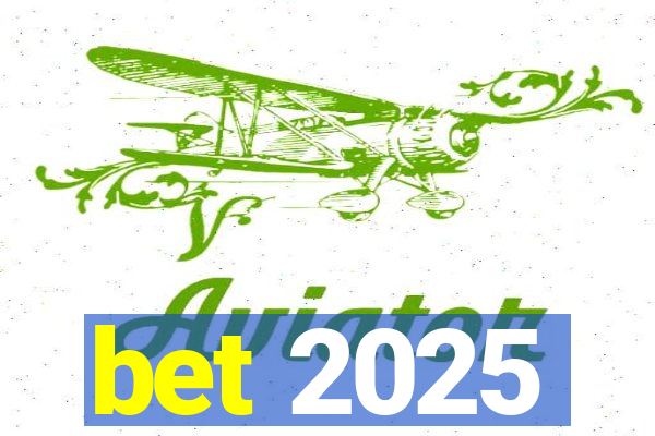 bet 2025