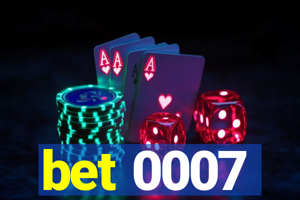 bet 0007