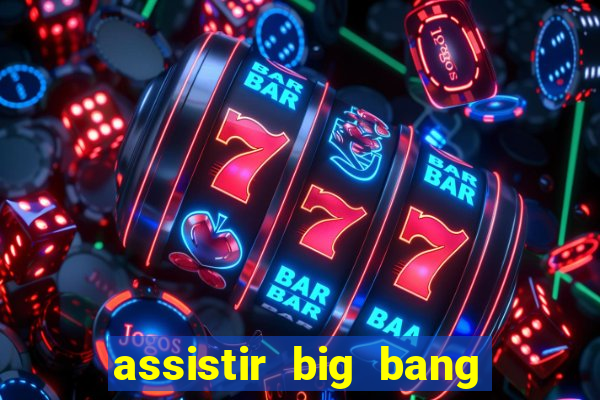 assistir big bang theory dublado
