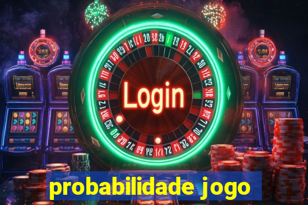 probabilidade jogo