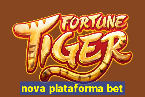 nova plataforma bet