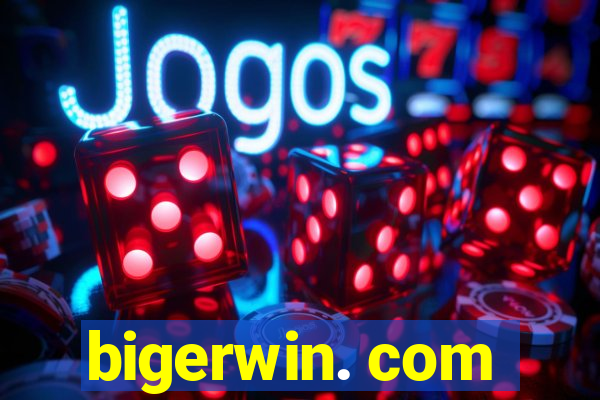 bigerwin. com