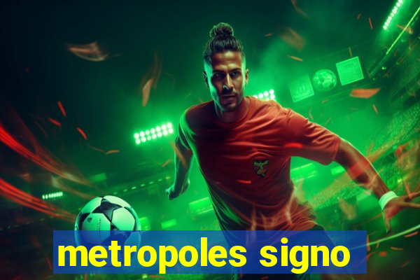 metropoles signo