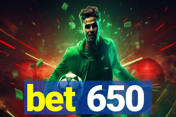 bet 650