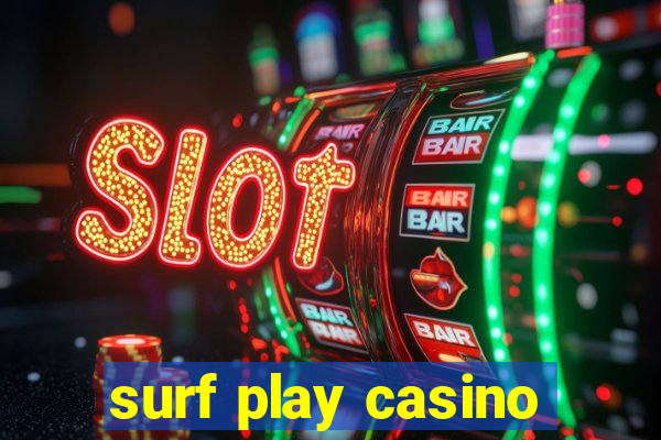 surf play casino