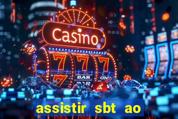 assistir sbt ao vivo sp