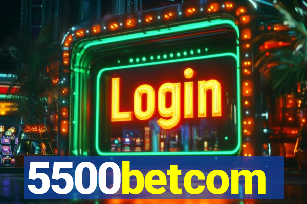 5500betcom