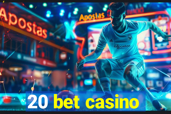 20 bet casino