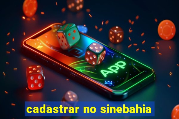 cadastrar no sinebahia