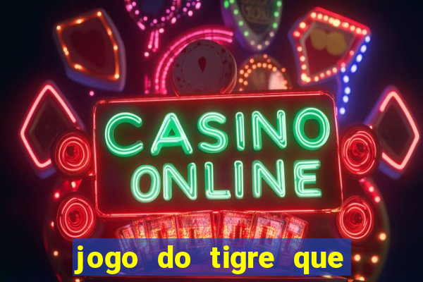 jogo do tigre que da bonus
