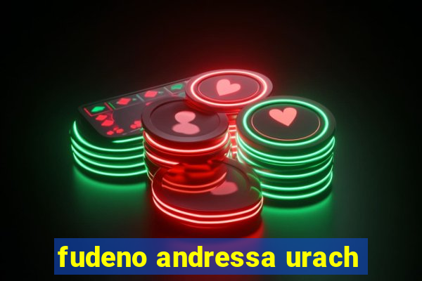 fudeno andressa urach