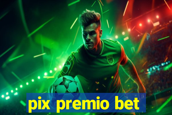 pix premio bet
