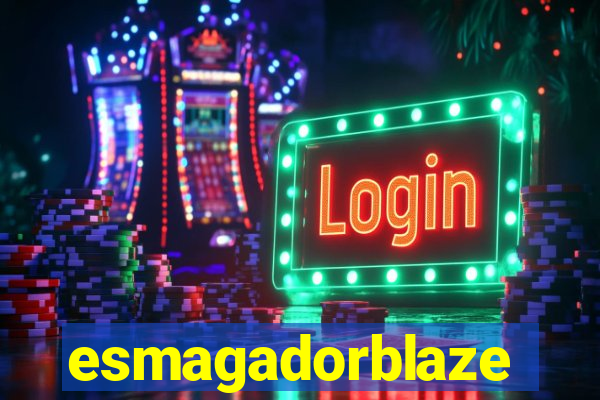 esmagadorblaze