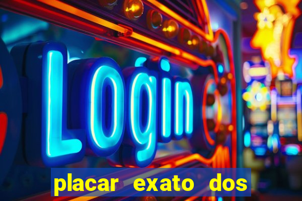 placar exato dos jogos de hoje 365