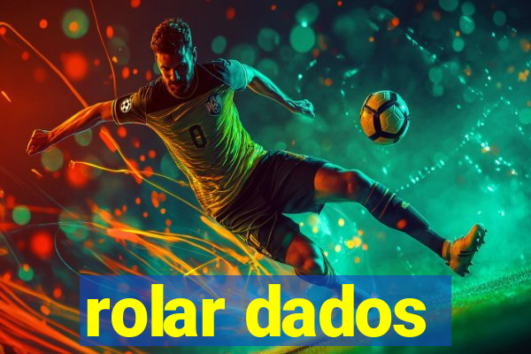 rolar dados
