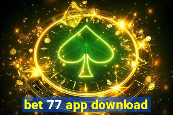 bet 77 app download