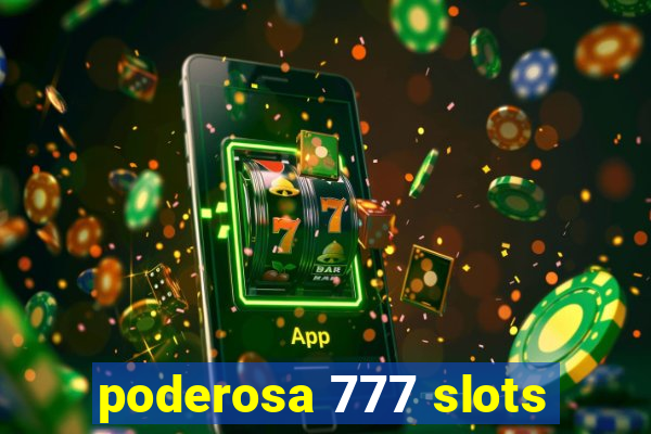 poderosa 777 slots