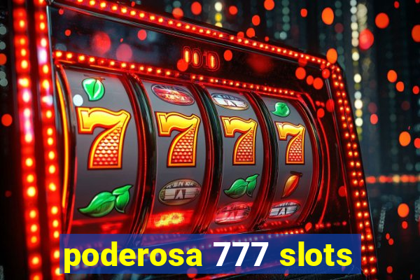 poderosa 777 slots