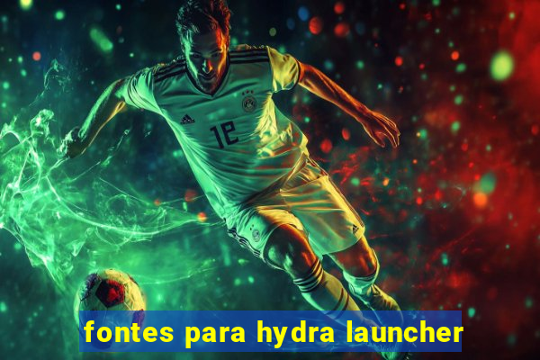 fontes para hydra launcher